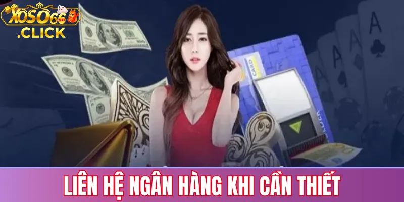 Kiểm tra hạn mức và tình trạng giao dịch bằng cách liên hệ ngân hàng khi rút tiền bị chậm