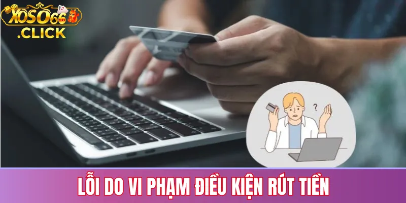 Trường hợp rút tiền bị từ chối do chưa đủ điều kiện vòng cược hoặc số dư tối thiểu