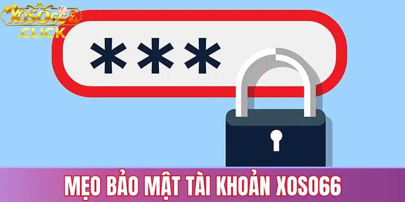 Quên mật khẩu xoso66? Hướng dẫn khôi phục nhanh chóng 2 Mẹo bảo mật giúp hạn chế mất quyền truy cập tài khoản Xoso66