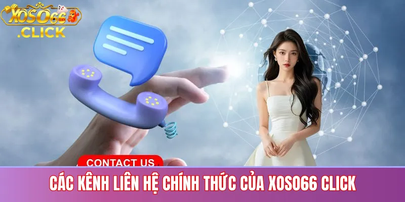 Liên Hệ XOSO66 CLICK – Hỗ Trợ Nhanh, Giải Quyết Tận Tâm 1 Các Kênh Liên Hệ Chính Thức Của Xoso66 Click