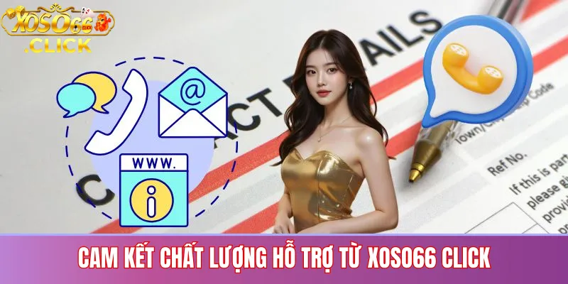 Liên Hệ XOSO66 CLICK – Hỗ Trợ Nhanh, Giải Quyết Tận Tâm 3 Cam Kết Chất Lượng Hỗ Trợ Từ XOSO66 CLICK